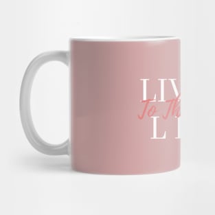 Living Life to the Fullest Mug